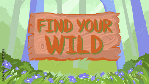 Find your wild adventure written on a wooden sign in the forest