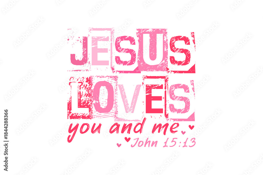 Fototapeta premium Jesus Loves You and Me Bible Verse Distressed Typography for Valentine's Sublimation Design