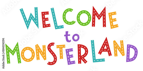 Welcome to Monsterland. Cute hand drawn typography lettering. Flat vector illustration for kids. Isolated on white background.