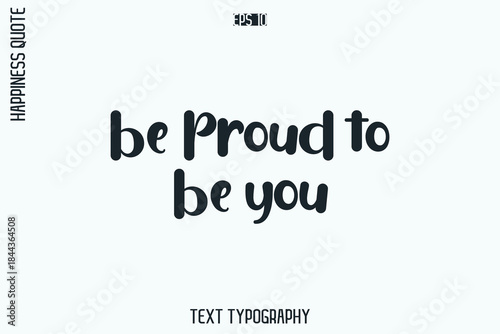 Be Proud To Be You   -Self-Love Retro Style Typography Lettering Quote Vector for Modern Inspirational Lifestyle