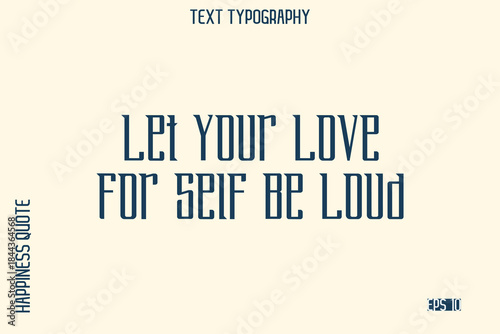 Let Your Love For Self Be Loud  -Self-Love Saying Modern Typography Design for Motivational Lifestyle Art and Prints