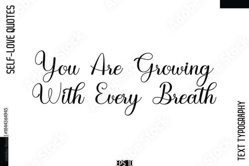 You Are Growing With Every Breath    -Self-Love Handwritten Cursive Calligraphy Lettering Quote Vector