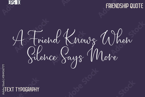 A Friend Knows When Silence Says More   -Best Friendship Message Minimalistic Cursive Typography Vector