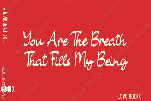 You Are The Breath That Fills My Being    -Romantic Love Phrase Stylish Bold Typography Lettering Text Design