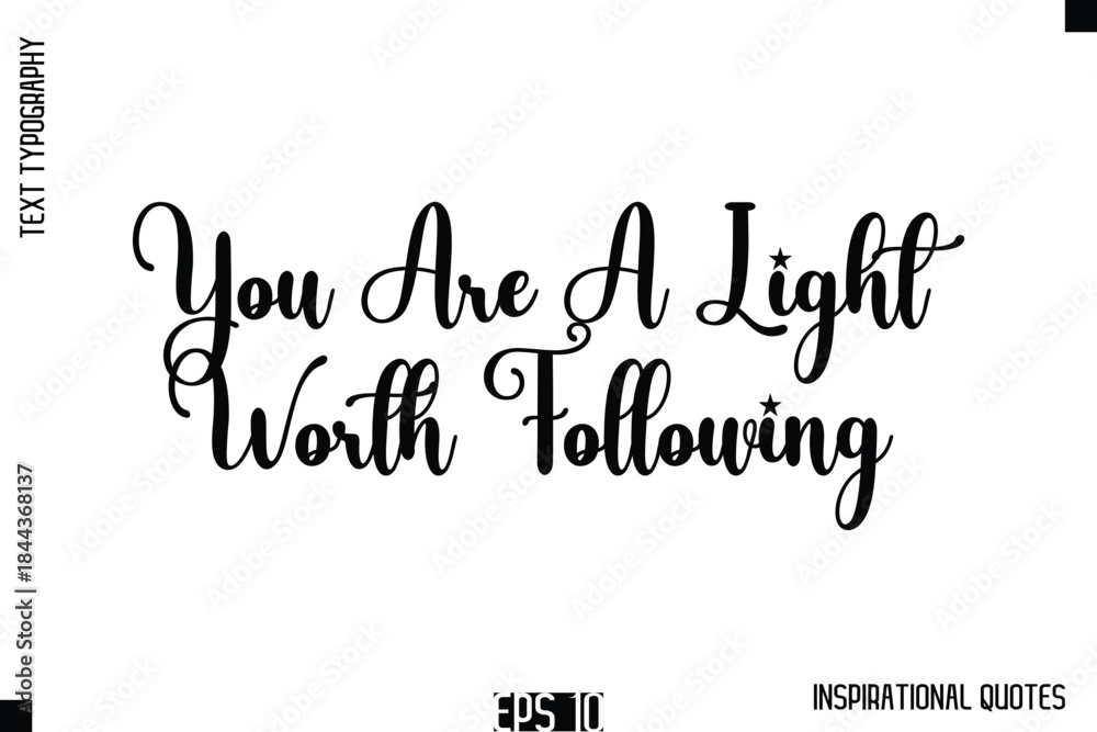Fototapeta premium You Are A Light Worth Following -Stylish Motivational Text Typography Vector Quote