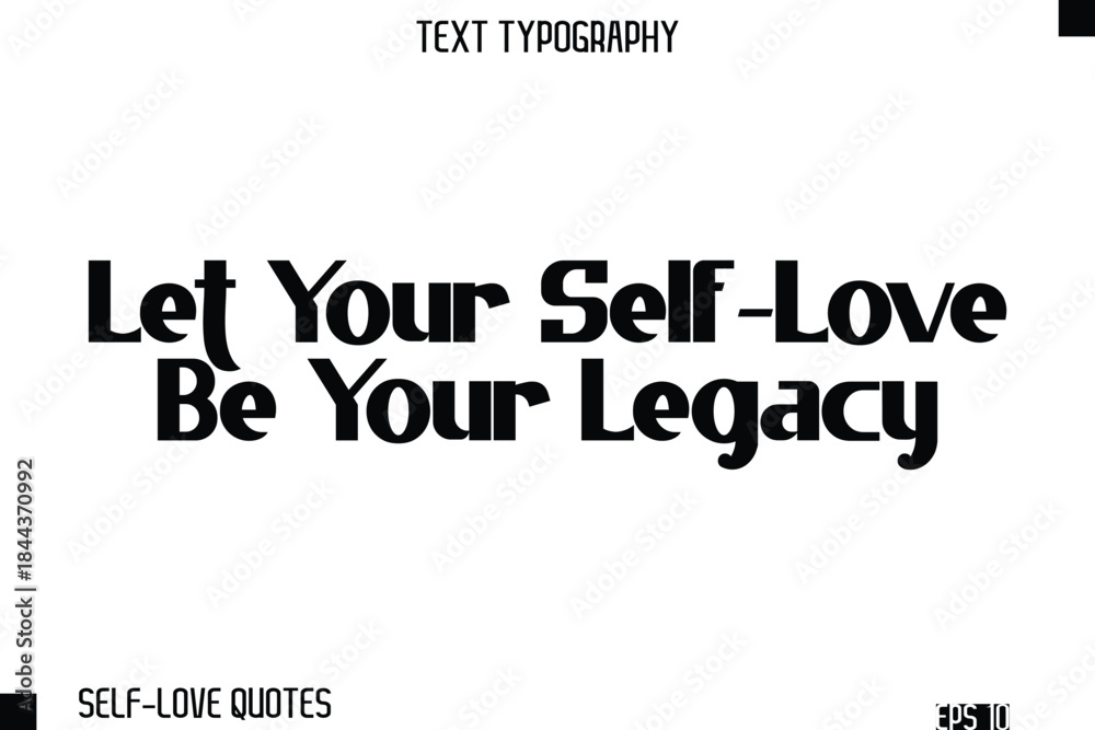 Fototapeta premium Let Your Self-Love Be Your Legacy -Self-Love Modern Bold Typography Text Quote Vector Design