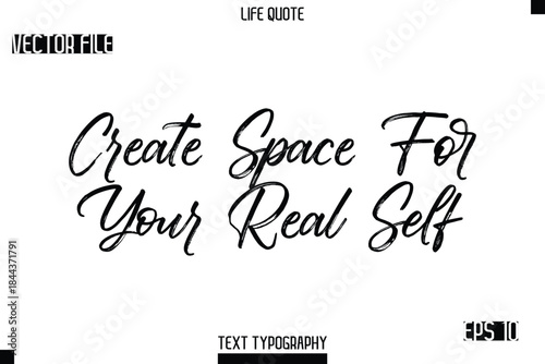 Create Space For Your Real Self  -Trendy Life Quotes Vector Typography Text Brush Lettering Design