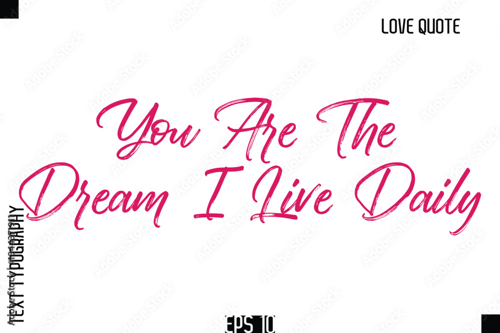Fototapeta premium You Are The Dream I Live Daily -Romantic Love Quote Typography Hand Drawn Brush Lettering Design