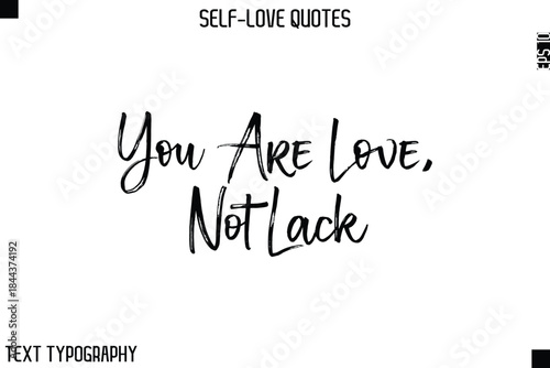You Are Love, Not Lack   -Motivational Self-Love Brush Hand Drawn Typography Lettering Vector