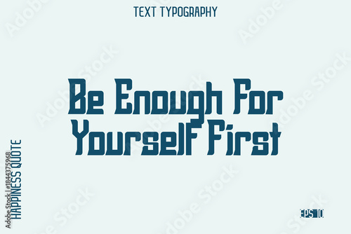 Be Enough For Yourself First  -Self-Love Saying Modern Typography Design for Motivational Lifestyle Art and Prints