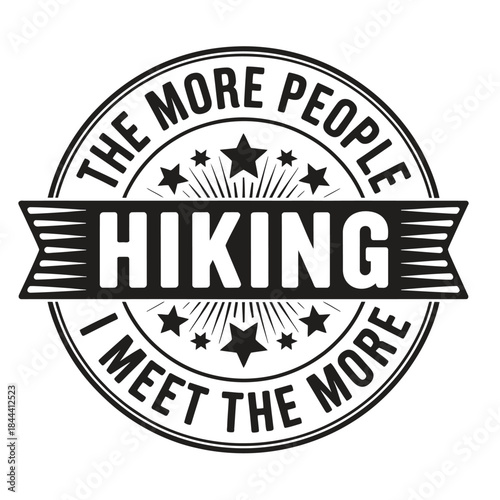 Vintage Hiking Badge Illustration - "The More People I Meet The More I Like Hiking"