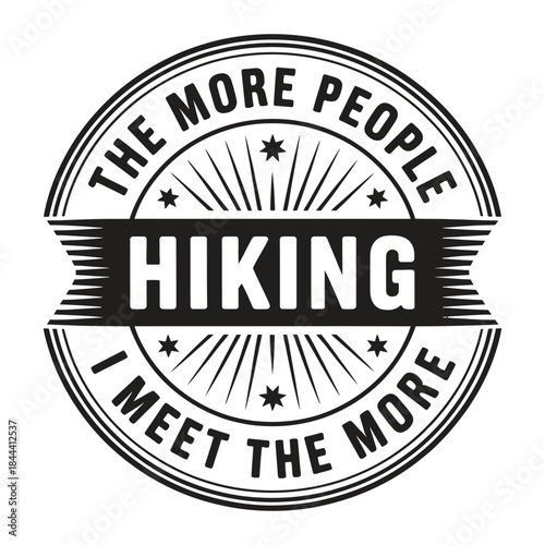 Vintage Hiking Badge Illustration - "The More People I Meet The More I Like Hiking"