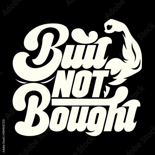 Retro text built not bought with muscular arm fitness