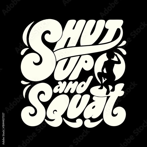 Shut Up and Squat bold text with squatting figure shut up and squat text
