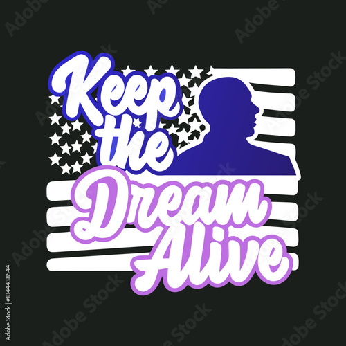 Silhouette of man with American flag text Keep the Dream Alive