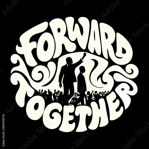 Silhouette of men marching with crowd and text Forward Together