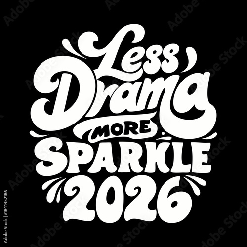 White script text less drama more sparkle 2026 lettering