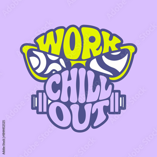 Work Out Chill Out text with sunglasses and dumbbells