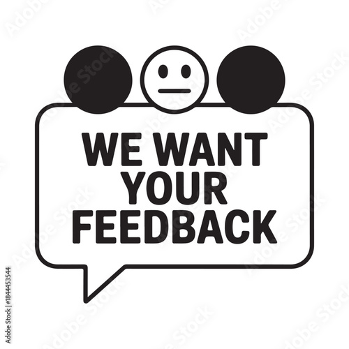 A simple black and white graphic requesting feedback with a cute face