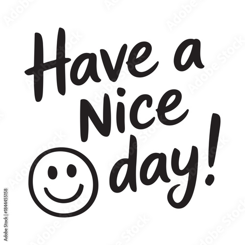 Have a nice day with a smiley face a positive message illustration
