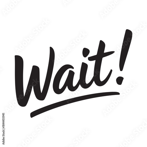 Bold black lettering spelling wait with an underlined emphasis on the word