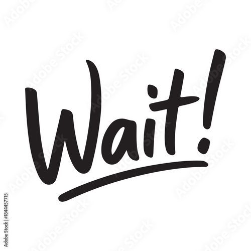 Bold black lettering spells out the command word wait with an exclamation mark