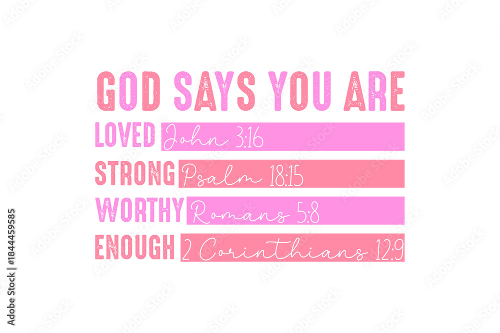 Fototapeta premium God Says You Are Loved Strong Worthy Enough Christian List Valentine's Day Sublimation Design