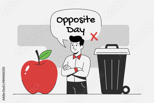 A cartoon man with crossed arms stands between a red apple and a trash can, with a speech bubble saying "opposite Day" and a red X.
