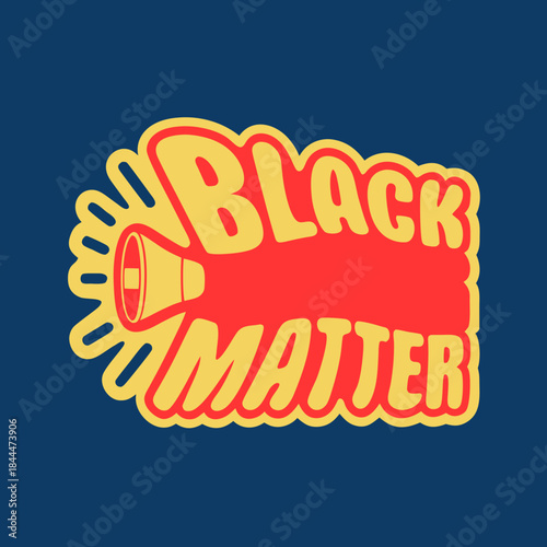 Black Matter megaphone graphic with text black lives matter