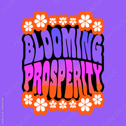 Blooming Prosperity groovy floral text graphic blooming prosperity text