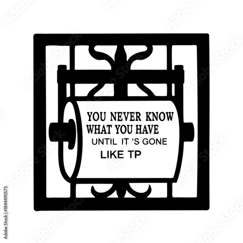 Humorous Toilet Paper Holder Design Emphasizing Appreciation After It Is Gone