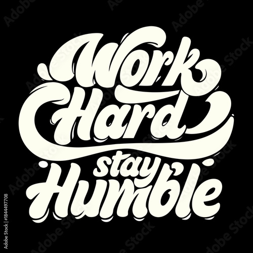 Creamy white text work hard stay humble on black typography