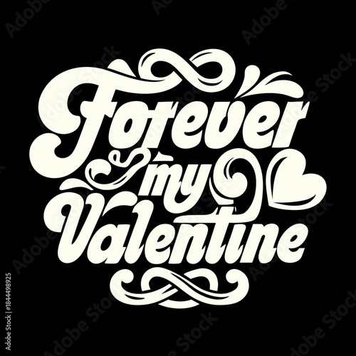 Forever My Valentine script text with heart and infinity