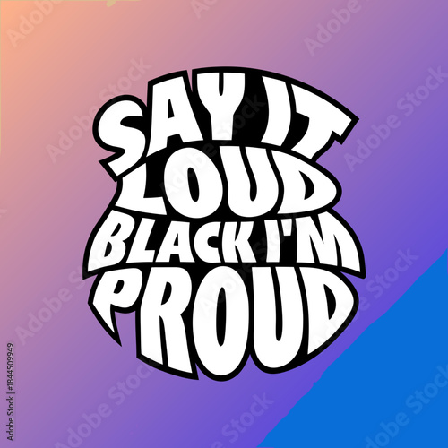 Retro graphic text say it loud black i m proud black history