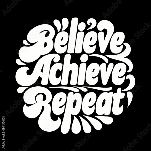 White Believe Achieve Repeat text on black background 1