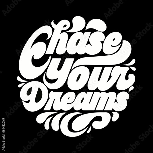 White chase your dreams text on black background typography