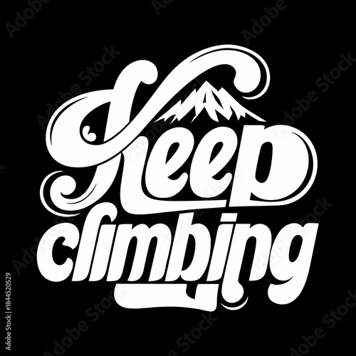 White keep climbing text with mountain graphic typography