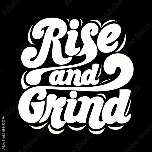 White Rise and Grind text on black background lettering 3