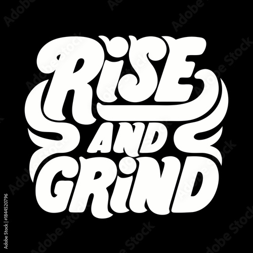 White Rise and Grind text on black background lettering 1