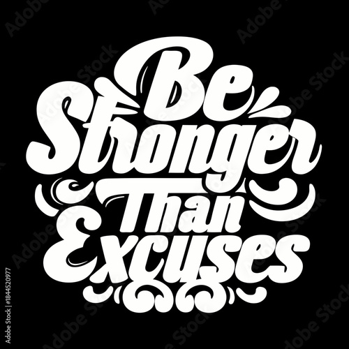 White text be stronger than excuses on black lettering