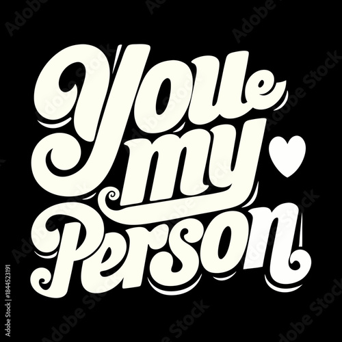 You are my person text with heart lettering typography