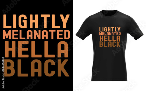 Lightly Melanated Hella Black History Melanin African Gift