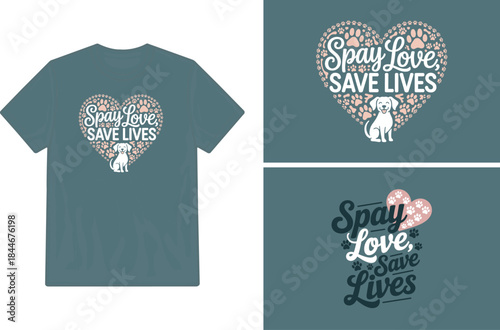 Spay love save lives a teal t shirt design with a heart and dog graphic