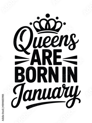 Queens are born in january a stylish black and white typographic design