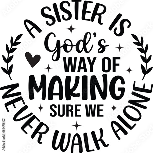 A Sister Is Gods Way Of Making Sure We Never Walk Alone SVG