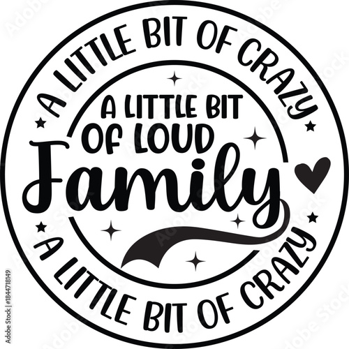 Family, A Little Bit Of Crazy A Little Bit Of Loud SVG
