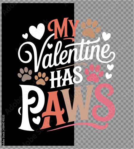 Illustration of my valentine has paws typography with hearts and paw prints design