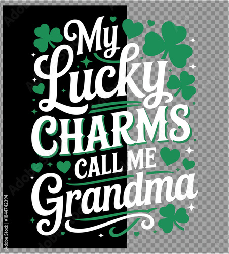Illustration of my lucky charms call me grandma st patricks day typography design with shamrocks