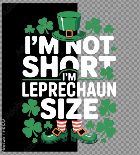 Illustration of im not short im leprechaun size funny st patricks day quote graphic