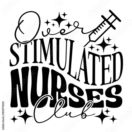 Over Stimulated Nurses Club Medical Typography Design